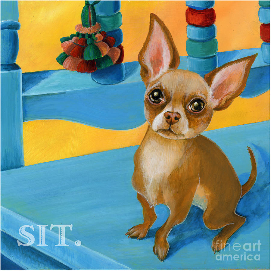 Sit Chihuahua Sit Painting