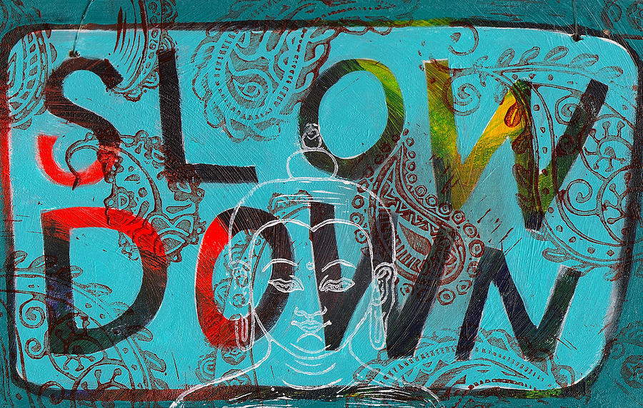 Slow Down Painting by Jennifer Mazzucco