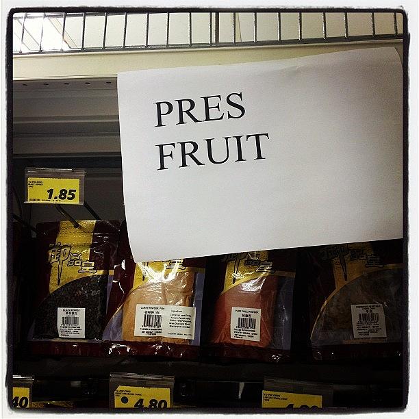 Sign Photograph - So How Pres Are The Fruits? #funny by Aldrich Gopal