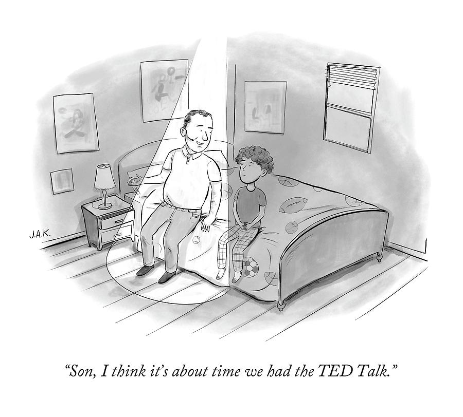 Son, I Think Its About Time We Had The Ted Talk Drawing by Jason Adam Katzenstein