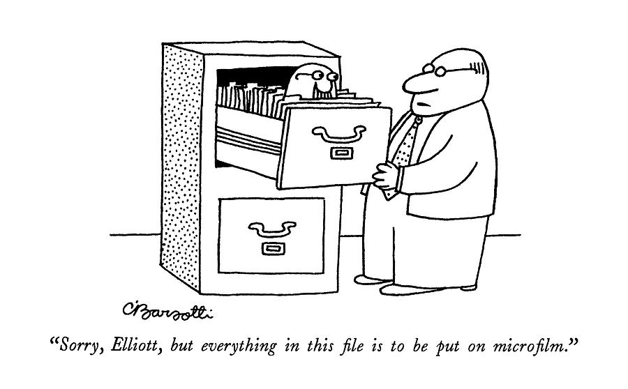 Sorry, Elliott, But Everything In This File Drawing by Charles Barsotti