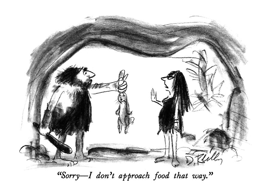Sorry - I Dont Approach Food That Way Drawing by Donald Reilly