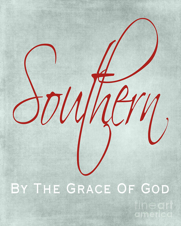 Southern by the Grace of God Digital Art by Lee Owenby