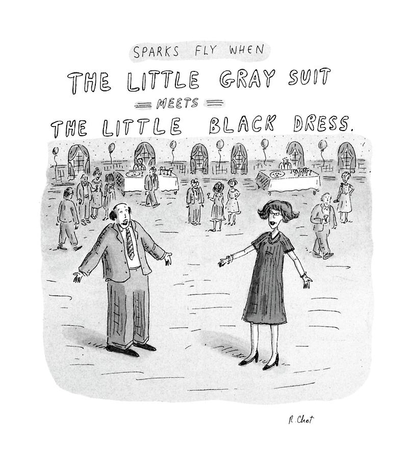 Sparks Fly When The Little Gray Suit Meets Drawing by Roz Chast