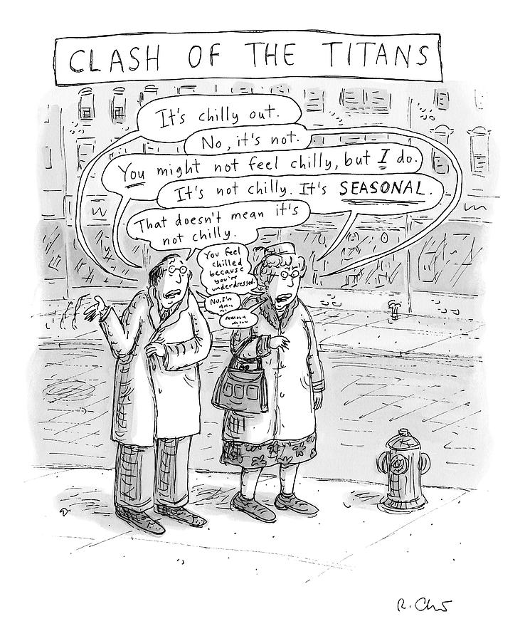 Speech Bubbles: Its Chilly Out Drawing by Roz Chast