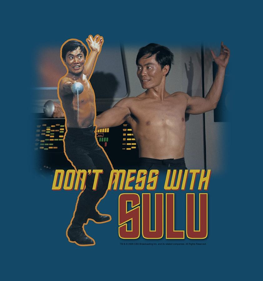 Star Trek Digital Art - Star Trek - Dont Mess With Sulu by Brand A