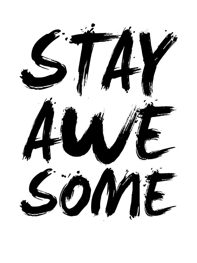 Inspirational Digital Art - Stay Awesome Poster White by Naxart Studio