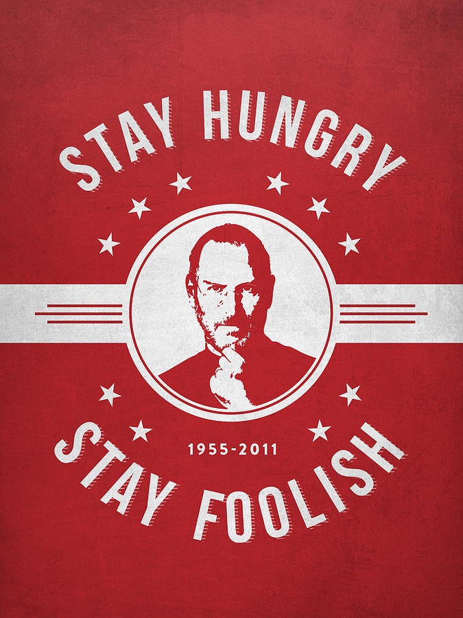 Steve Jobs Digital Art - Stay Hungry Stay Foolish - Red by Aged Pixel