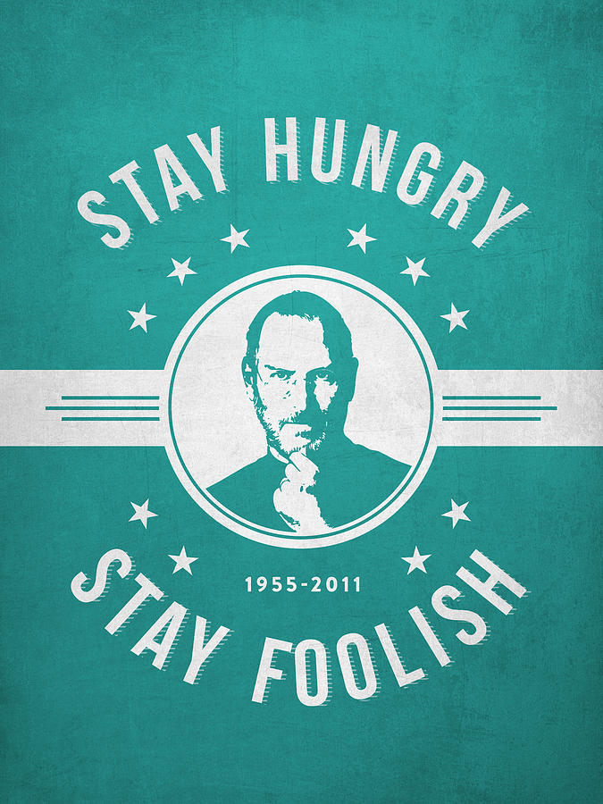 Steve Jobs Digital Art - Stay Hungry Stay Foolish - Turquoise by Aged Pixel
