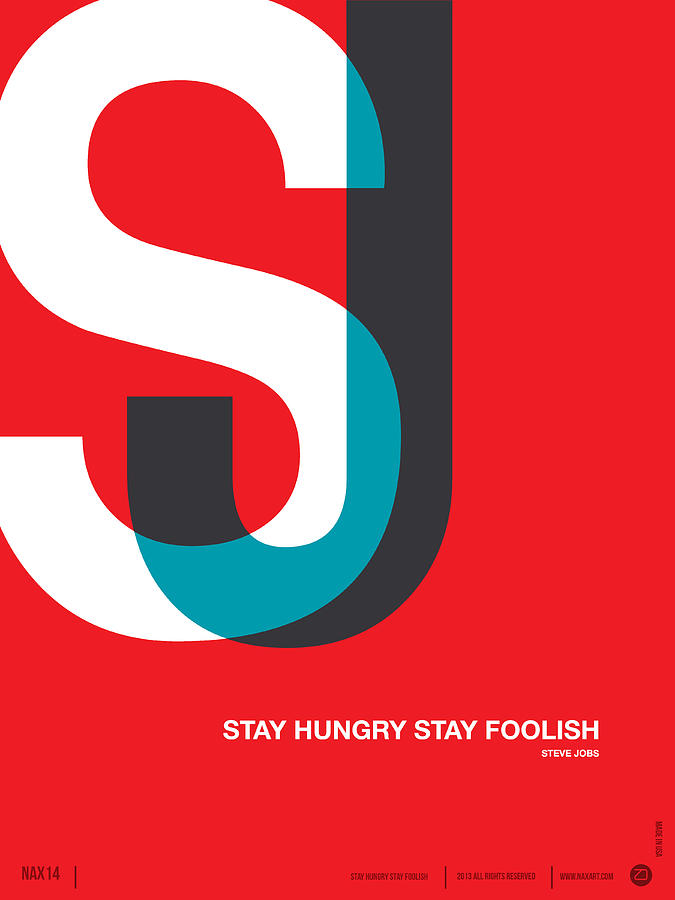Typography Digital Art - Stay Hungry Stay Foolsih Poster by Naxart Studio
