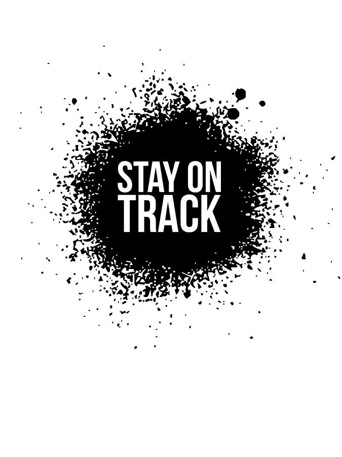 Inspirational Digital Art - Stay on Track Poster White by Naxart Studio