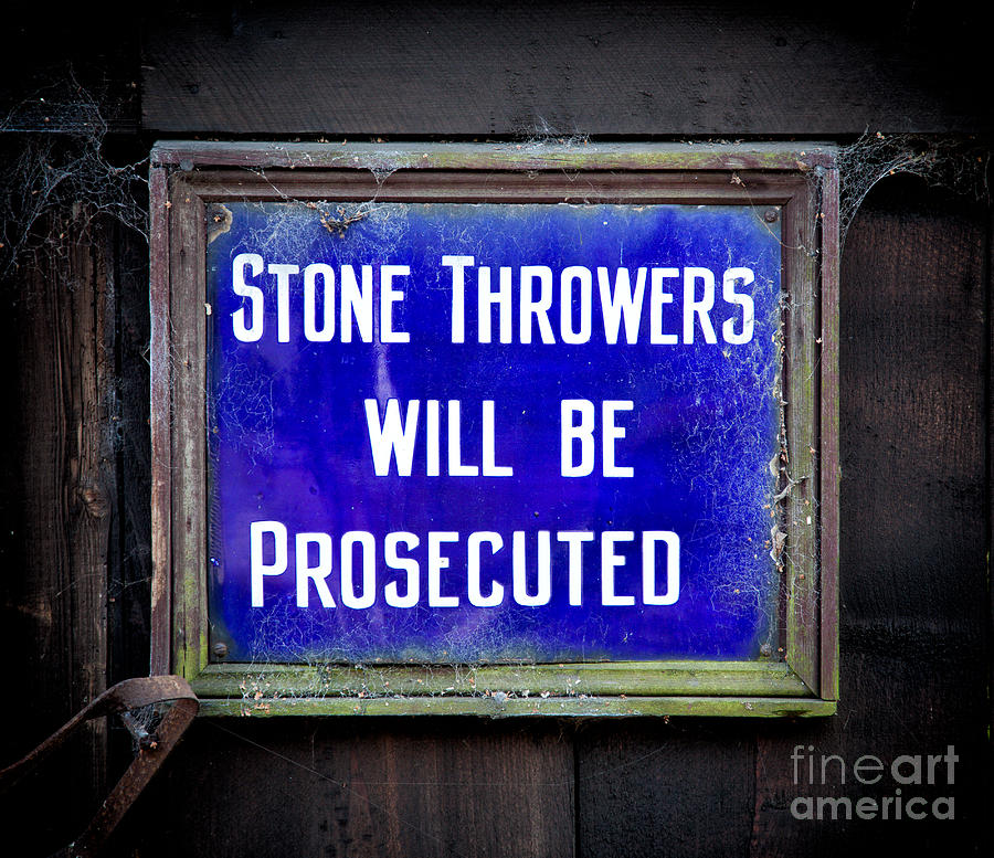 Sign Photograph - Stone Throwers Be Warned by Adrian Evans