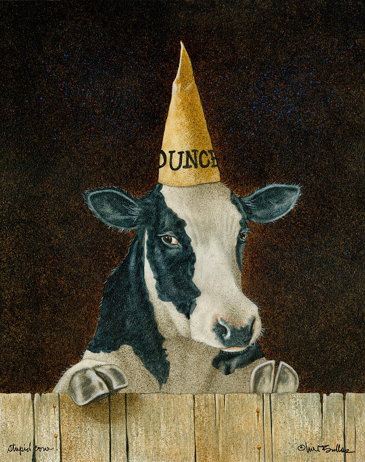 Cow Painting - Stupid Cow... by Will Bullas