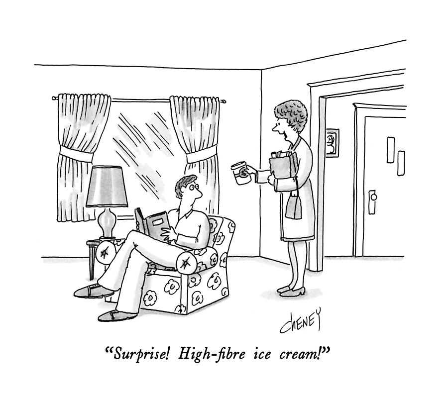 Surprise!  High-fibre Ice Cream! Drawing by Tom Cheney