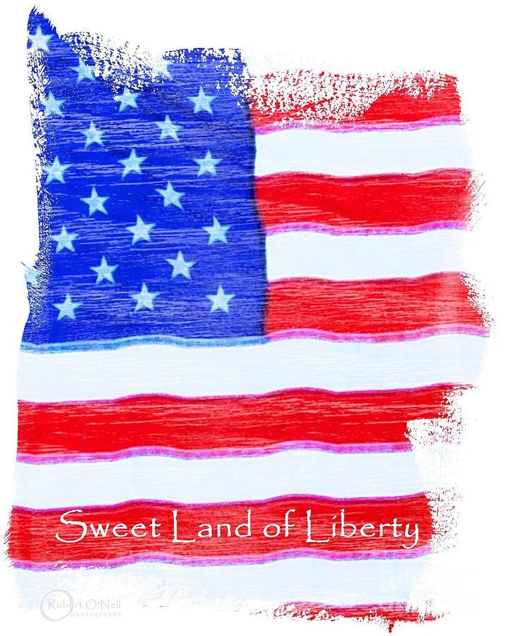 Sweet Land of Liberty Photograph by Robert ONeil