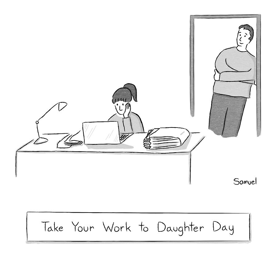 Take Your Work To Daughter Day -- A Father Drawing by Jacob Samuel