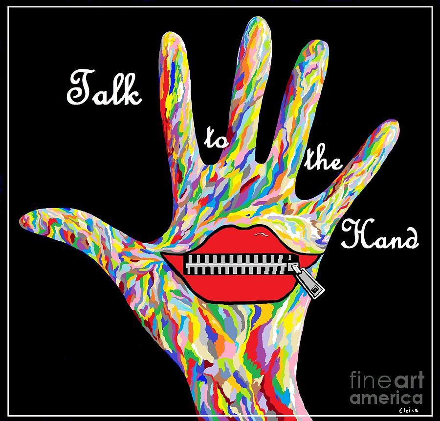 Talk to the Hand Painting by Eloise Schneider Mote