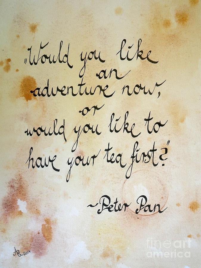 Tea Quote from Peter Pan Mixed Media by Anna Ruzsan - Fine Art America