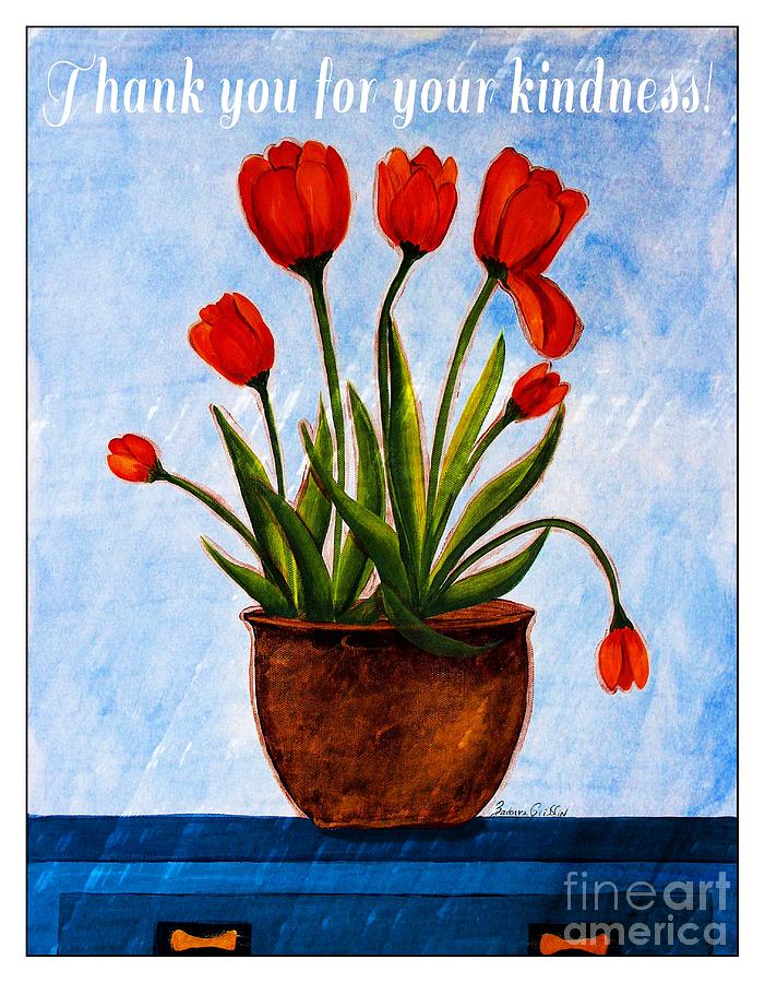 Thank you for your kindness with Blue buffet and Orange Tulips Painting by Barbara A Griffin