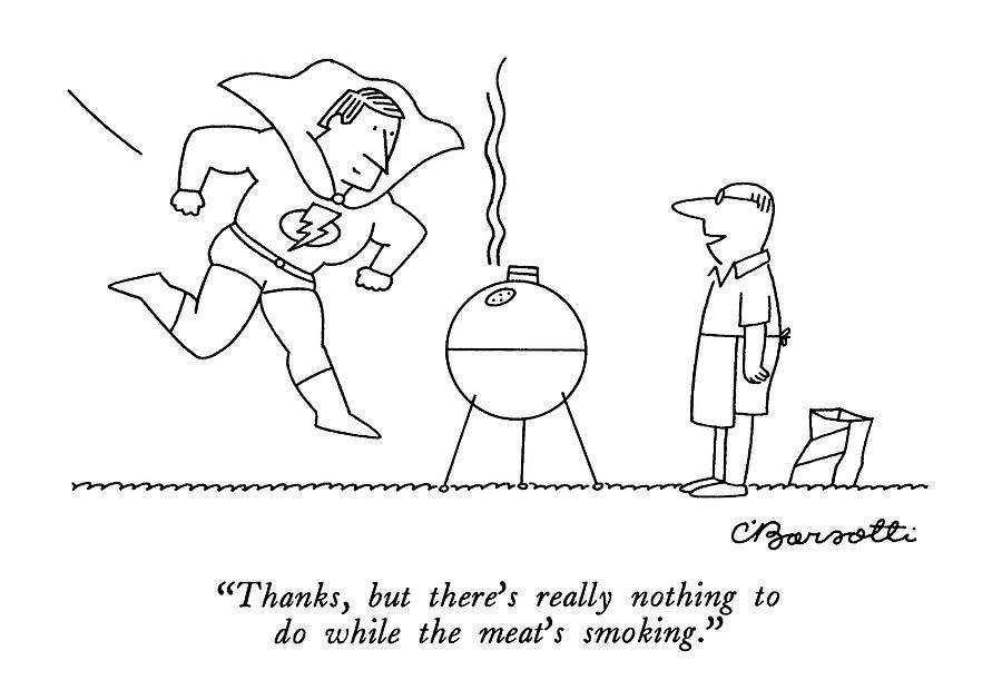 Thanks, But Theres Really Nothing Drawing by Charles Barsotti