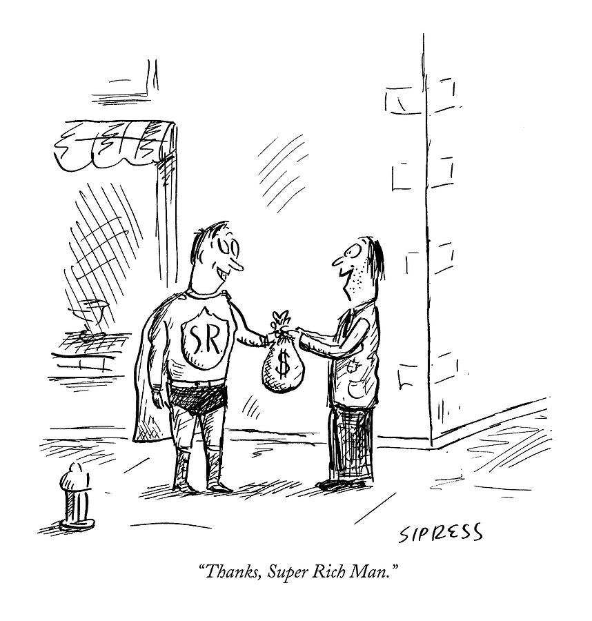 Thanks, Super Rich Man Drawing by David Sipress
