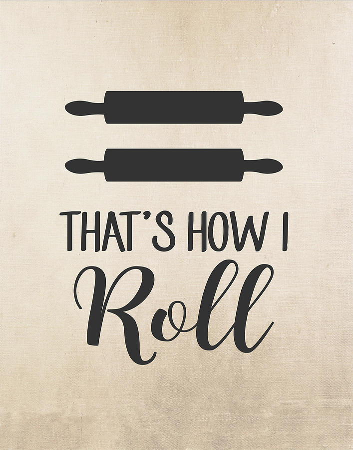 I roll. How i Roll Art. With rolled poster.