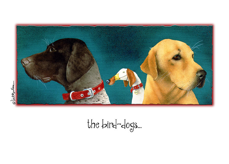 The Bird Dogs... Painting by Will Bullas