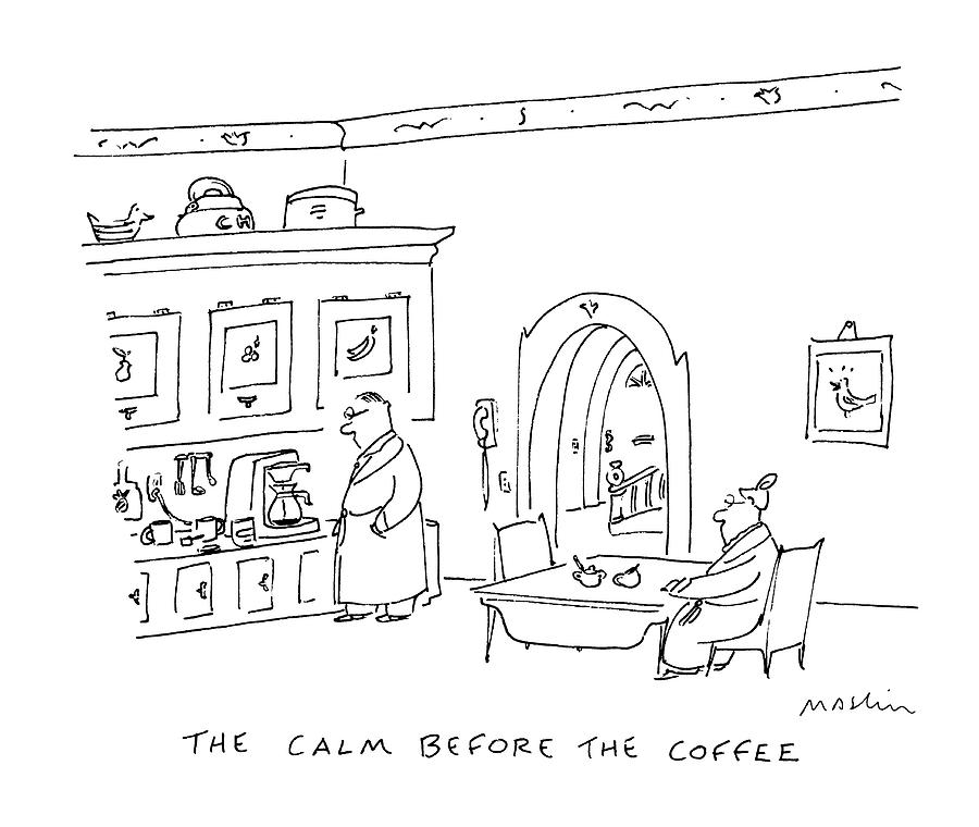 The Calm Before The Coffee Drawing by Michael Maslin