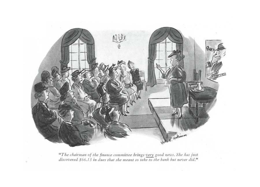 The Chairman Of The ?nance Committee Brings Drawing by Helen E. Hokinson The Chairman Of The ?nance Committee Brings Drawing by Helen E. Hokinson
