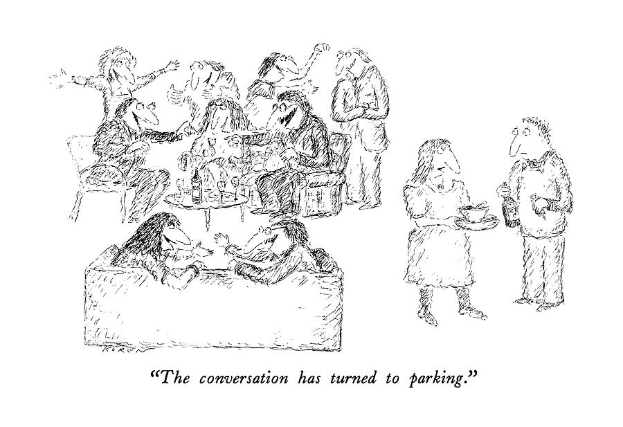 The Conversation Has Turned To Parking Drawing by Edward Koren