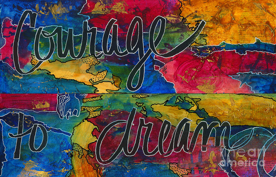 The Courage to DREAM Mixed Media by Angela L Walker