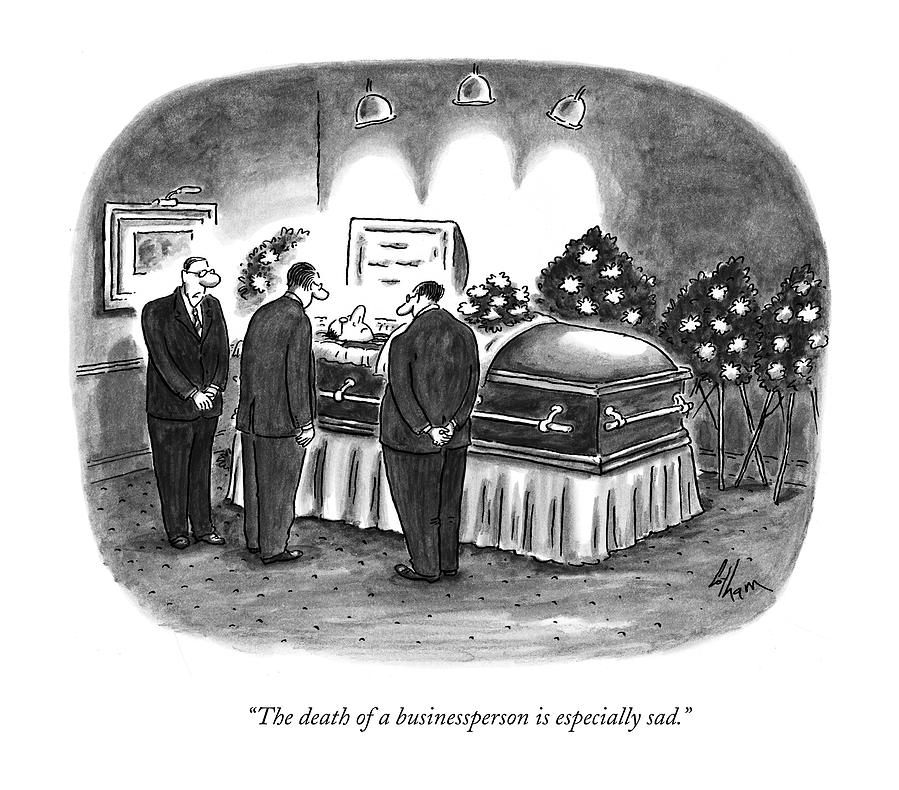 The Death Of A Businessperson Is Especially Sad Drawing by Frank Cotham