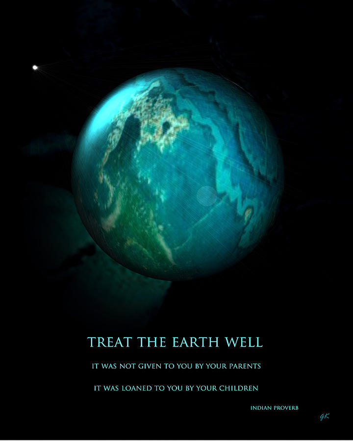 Treat The Earth Well Digital Art by Gerlinde Keating
