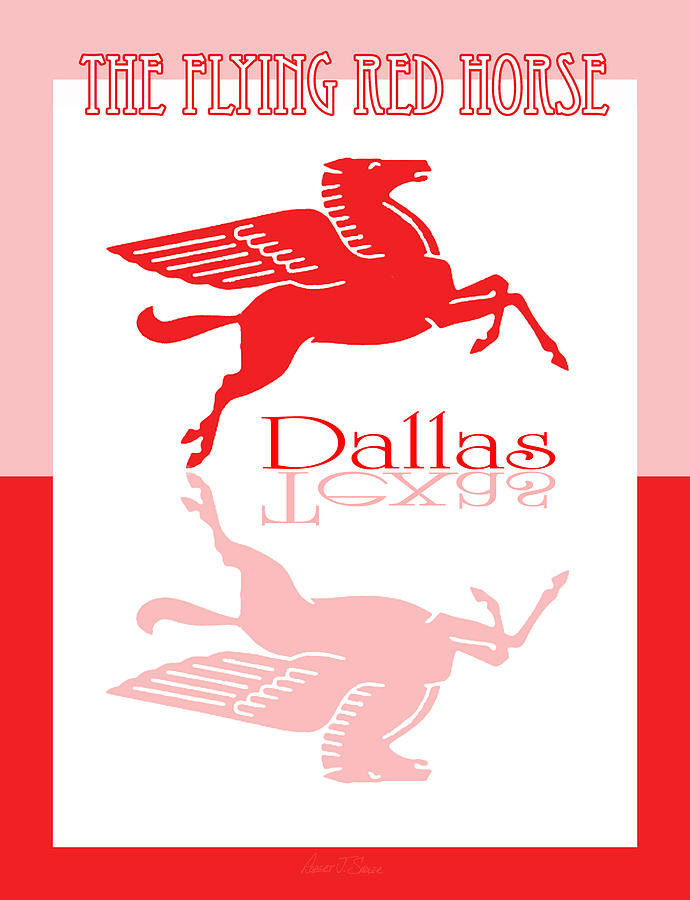 The Flying Red Horse Dallas Texas Poster Digital Art by Robert J Sadler