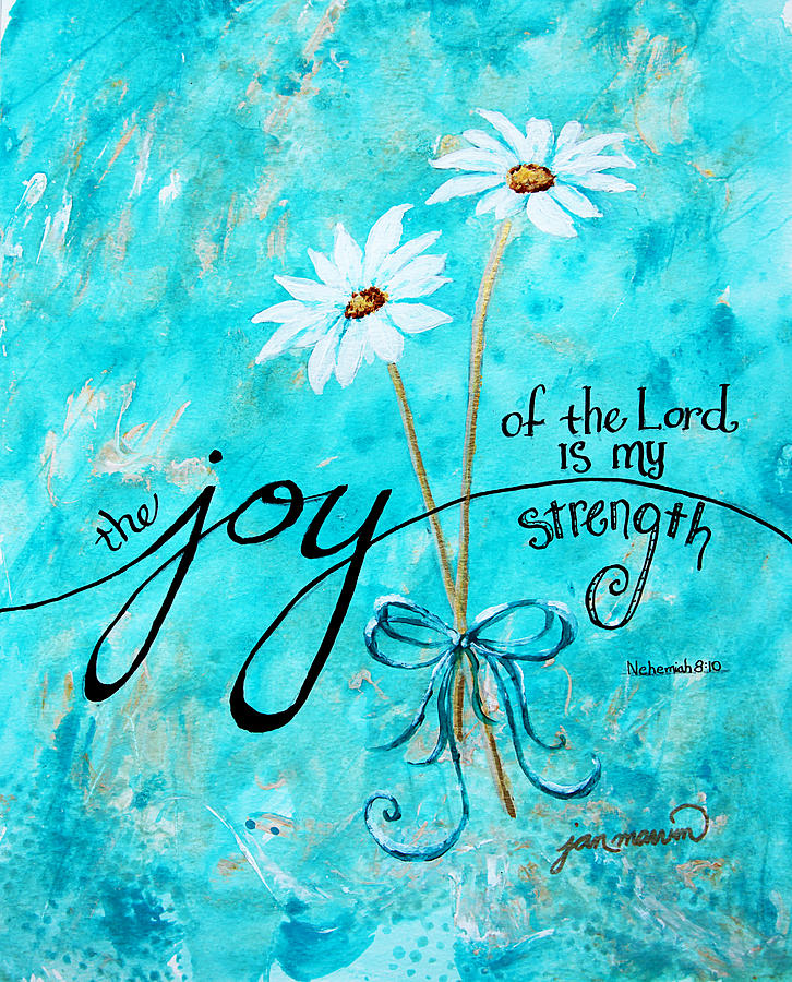 The Joy of the Lord by Jan Marvin Painting by Jan Marvin