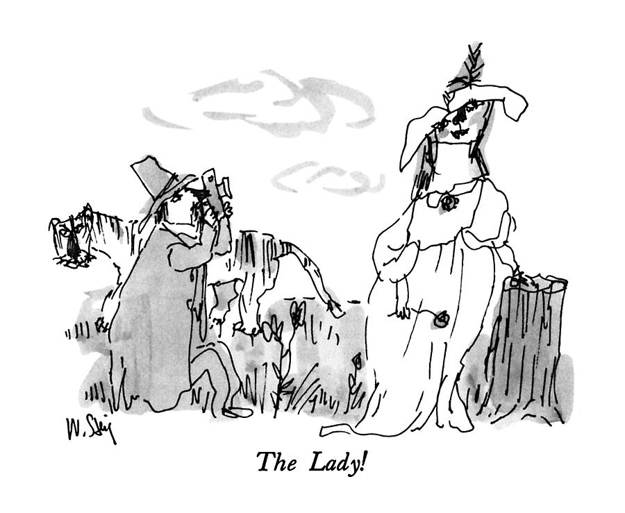 The Lady! Drawing by William Steig
