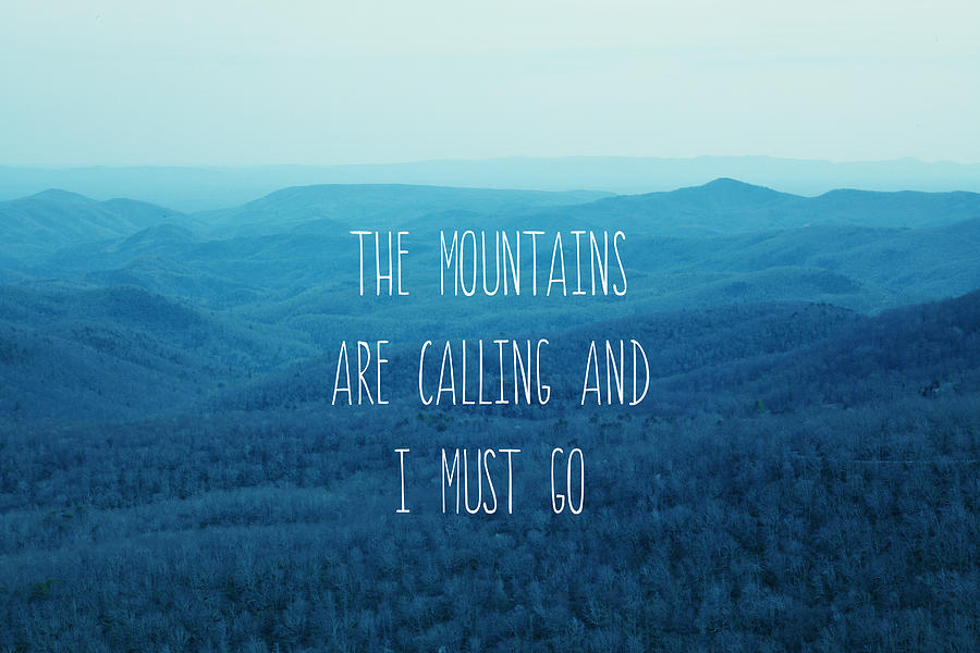 Typography Photograph - The Mountains Are Calling by Kim Fearheiley