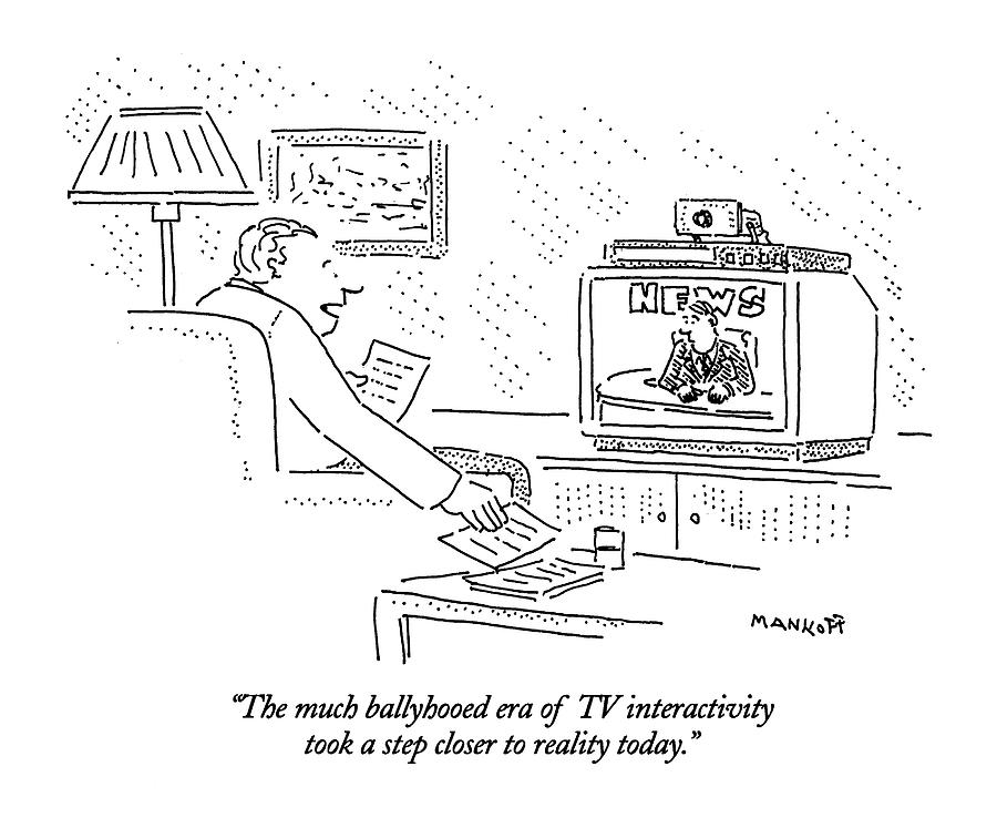 Media Drawing - The Much Ballyhooed Era Of Tv Interactivity Took by Robert Mankoff
