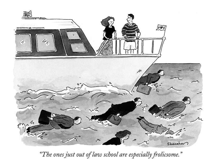 The Ones Just Out Of Law School Are Especially Drawing by Danny Shanahan The Ones Just Out Of Law School Are Especially Drawing by Danny Shanahan