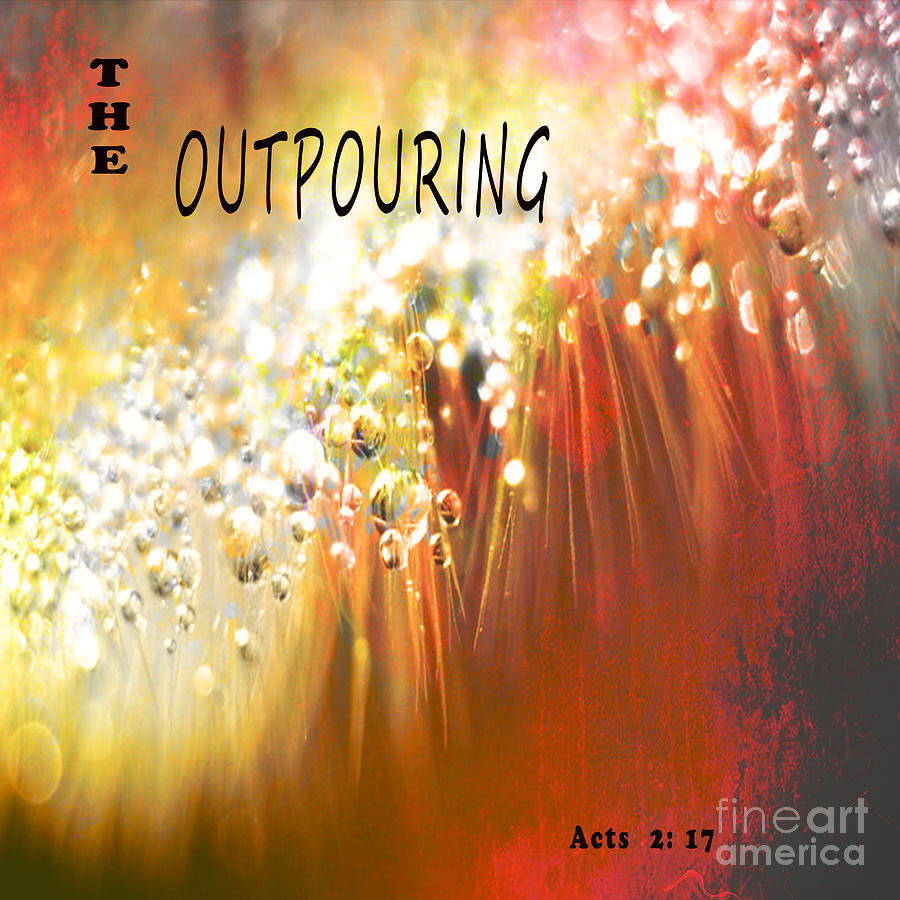 The Outpouring Acts 2 17 Photograph By Beverly Guilliams
