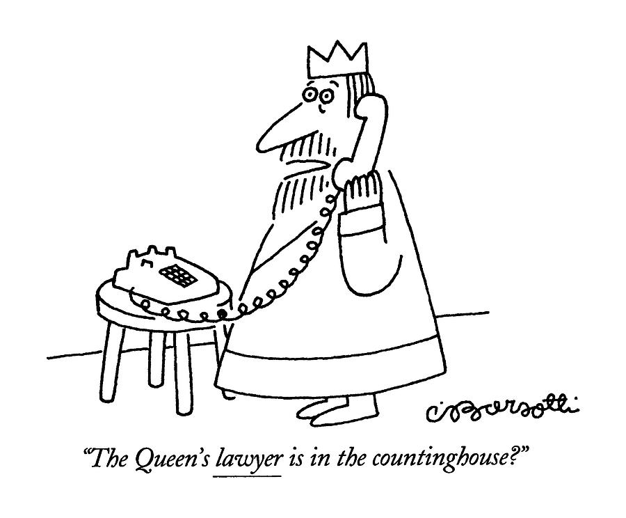 The Queens Lawyer Is In The Countinghouse? Drawing by Charles Barsotti