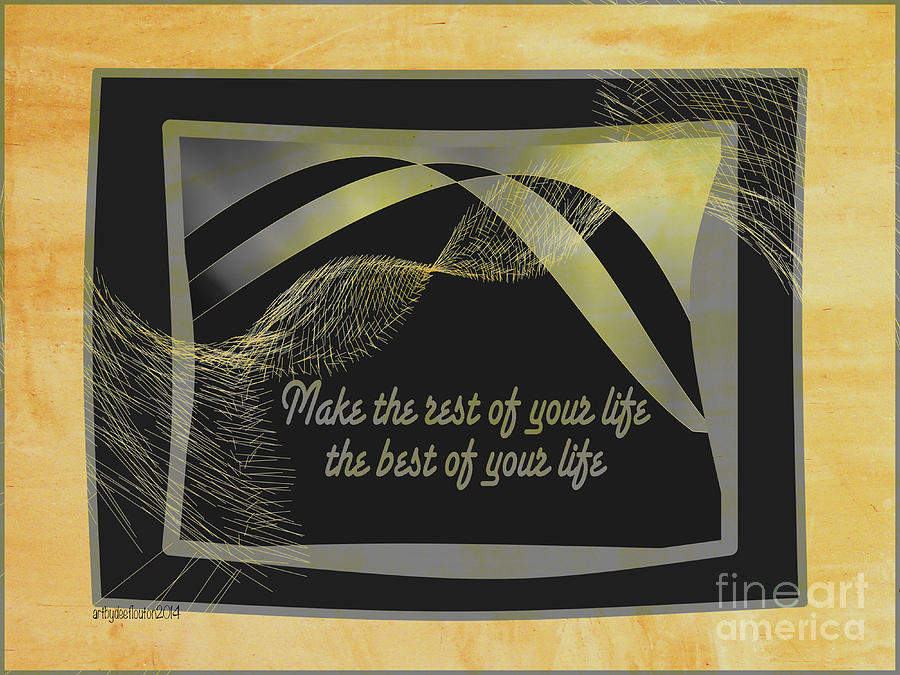 Inspirational Digital Art - The Rest of Your Life by Dee Flouton