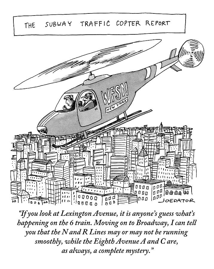 The Subway Traffic Copter Report Features Drawing by Joe Dator