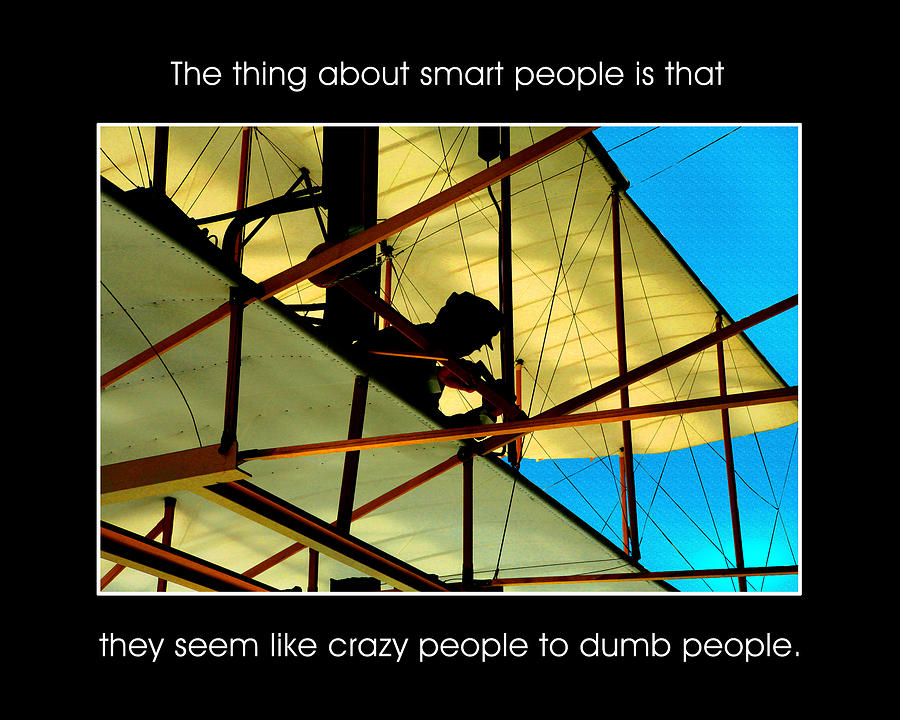 The Thing about Smart People Photograph by Mike Flynn