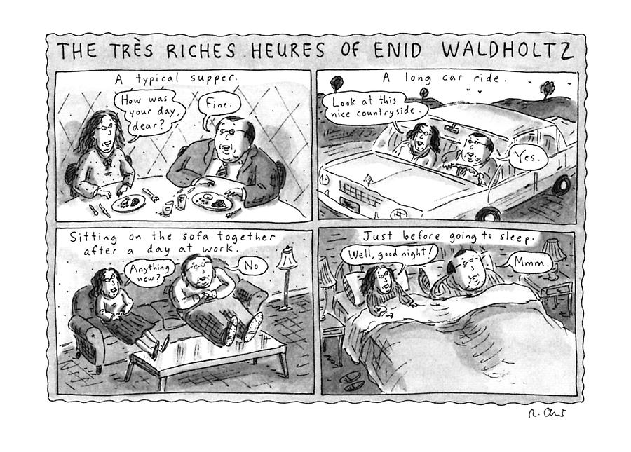 Marriage Drawing - The Tres Riches Heures Of Enid Waldholtz by Roz Chast