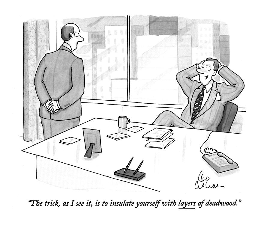 Executives Drawing - The Trick, As I See It, Is To Insulate Yourself by Leo Cullum Executives Drawing - The Trick, As I See It, Is To Insulate Yourself by Leo Cullum