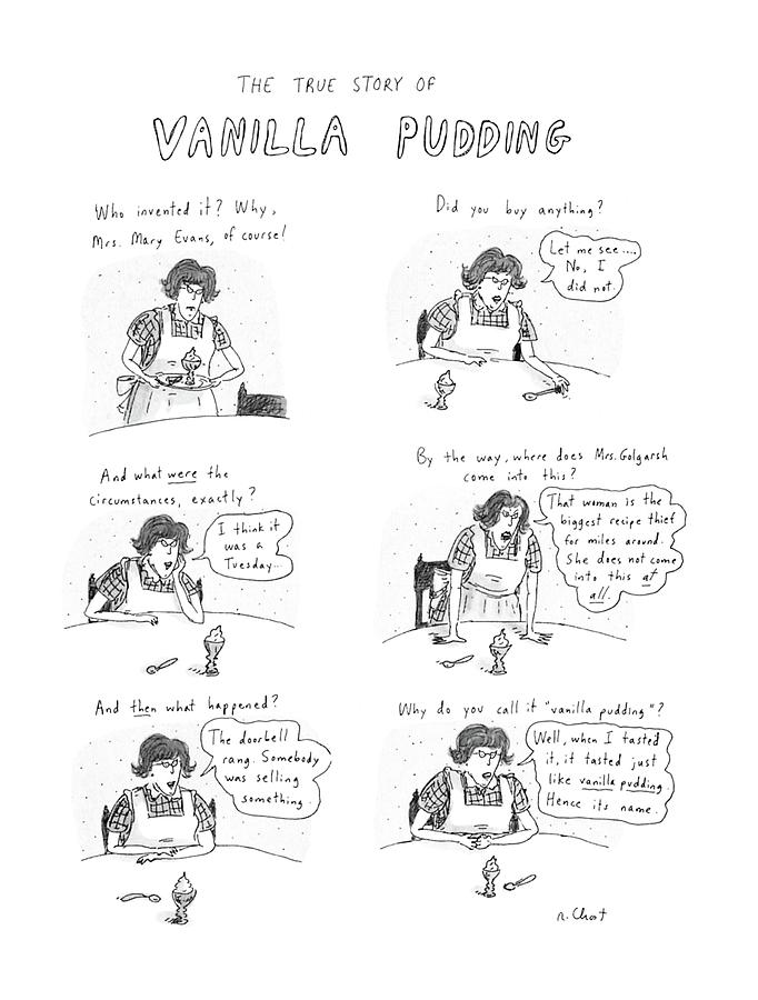 The True Story Of Vanilla Pudding Drawing by Roz Chast