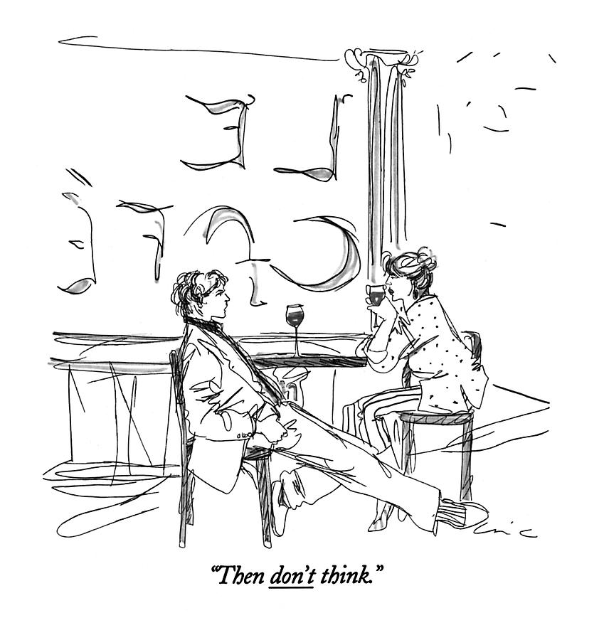 Then Dont Think Drawing by Richard Cline Then Dont Think Drawing by Richard Cline