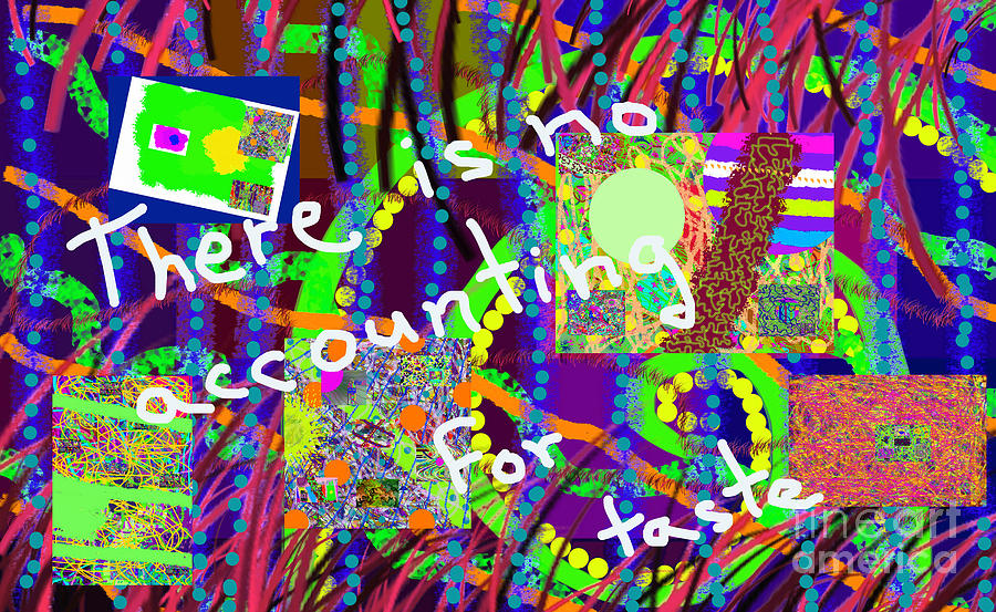 There is no Accounting for Taste Digital Art by Walter Paul Bebirian
