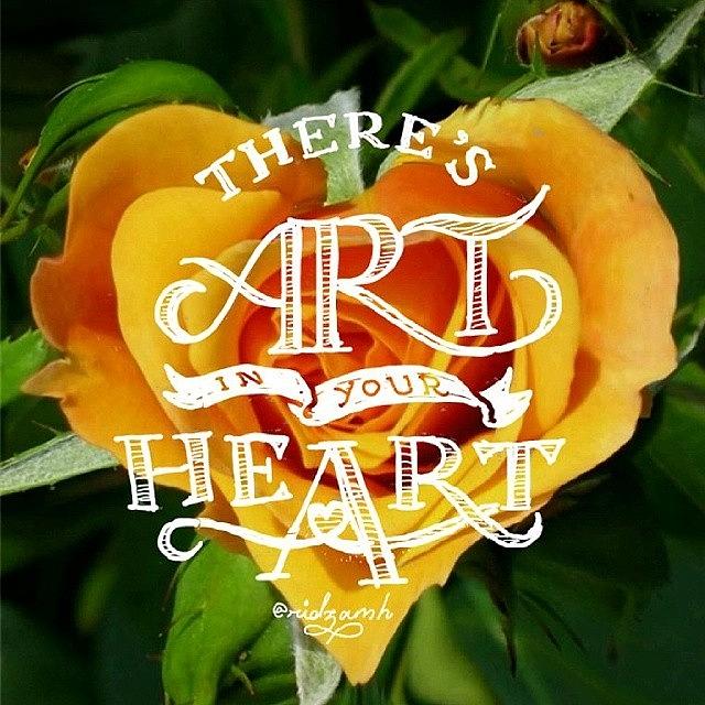 Typography Photograph - Theres Art In Your Heart. 
for Those by Ridza MH